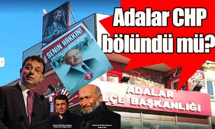 Kılıçdaroğlu, Adalar CHP teşkilatını gözden mi çıkardı?