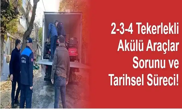 2-3-4 Tekerlekli Akülü Araçlar Sorunu ve Tarihsel Süreci!