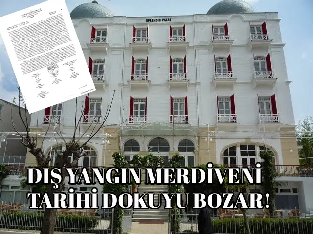 Tarihi Binalarda Yangın Güvenliği Tartışması: Splendid Palace Otel Kararı Yangın Merdivenlerini İçeriye Taşıyor