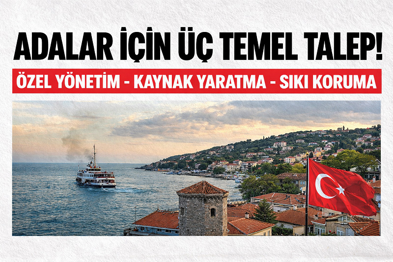 Adalar için üç acil talep: Özel yönetim, yeni kaynak, sıkı koruma