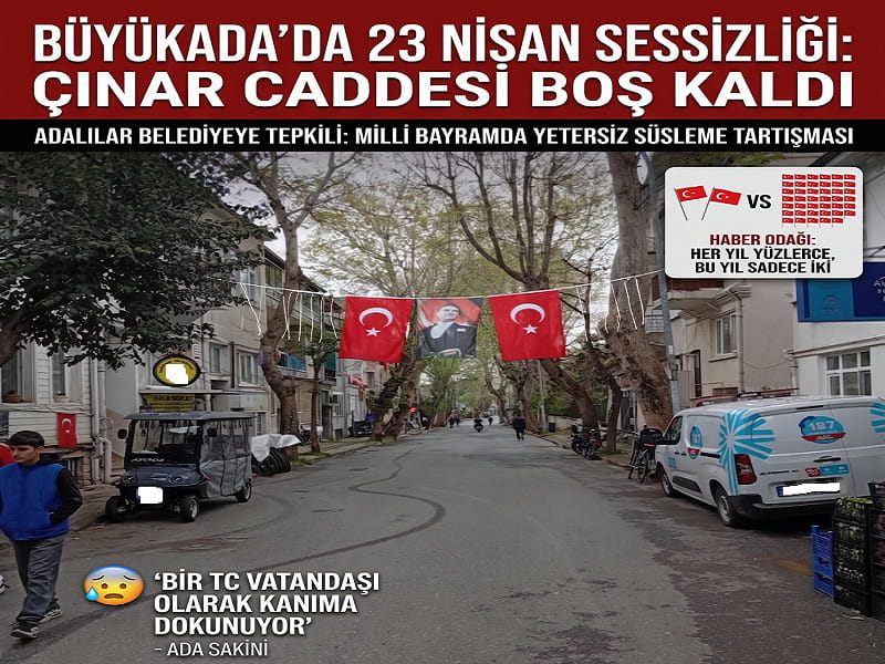 Büyükada’da 23 Nisan’da Adalar Belediyesi’ne ‘Bayrak’ Tepkisi: Çınar Caddesi Boş Kaldı