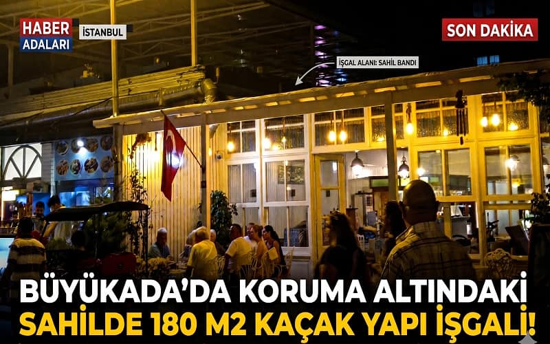 Büyükada’da Kaçak Yapılaşma: Nissi Restoran Hakkında Yasal Süreç Başlatıldı