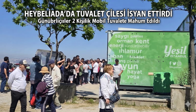 Heybeliada’da Günübirlikçilerin “Tuvalet” Çilesi: Bitmeyen Kuyruklar İsyan Ettirdi