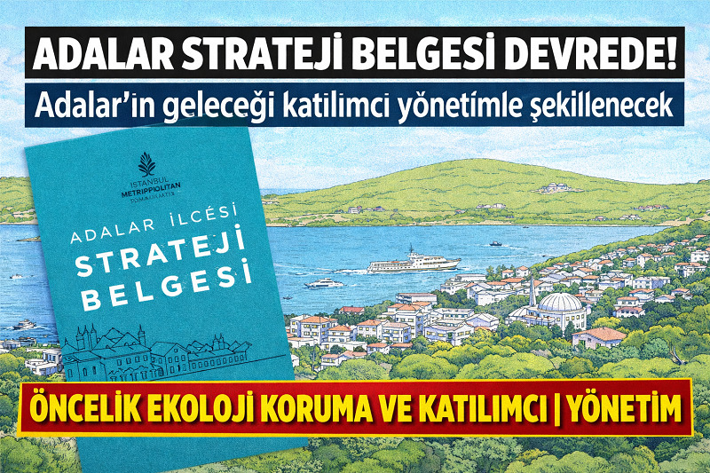 İBB’nin “Adalar Strateji Belgesi”nde öncelik: ekoloji, koruma ve katılımcı yönetim