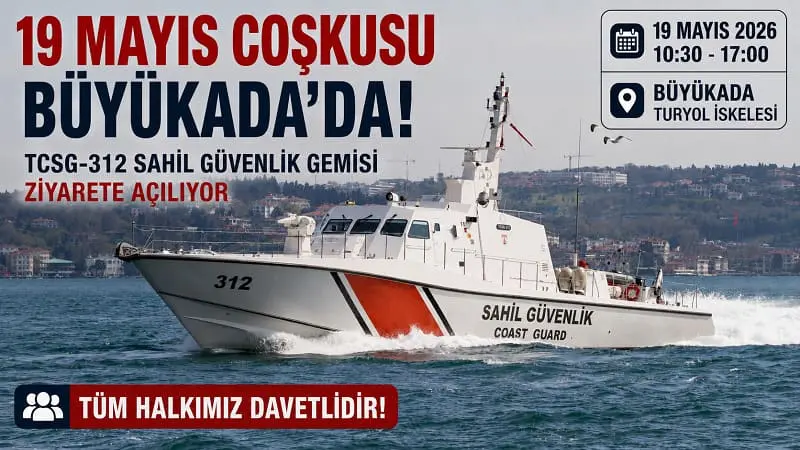 19 Mayıs Coşkusu Büyükada’da: TCSG-312 Sahil Güvenlik Gemisi Ziyarete Açılıyor