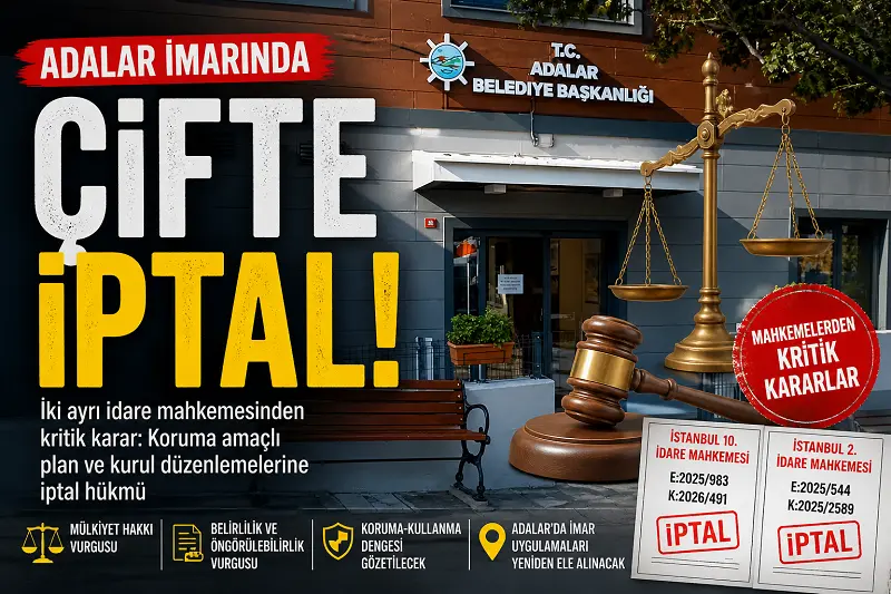 Adalar İmarında Çifte İptal: Mahkemelerden Kritik Kararlar