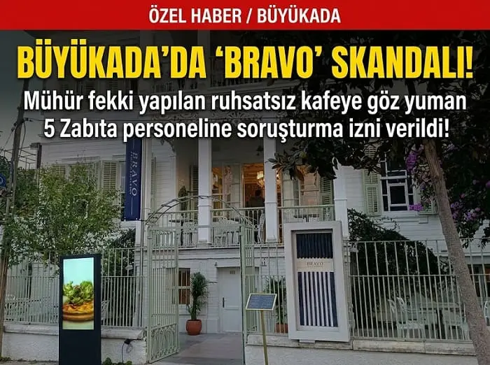 Büyükada’daki Ruhsatsız ‘Bravo Kafe’ Krizinde Fatura Zabıtaya Kesildi: 5 Belediye Görevlisine Soruşturma İzni!
