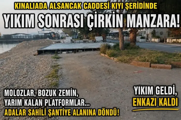 Kınalıada Alsancak Caddesi Kıyı Şeridinde Yıkım Sonrası Çirkin Manzara: Vatandaşlar Tepkili