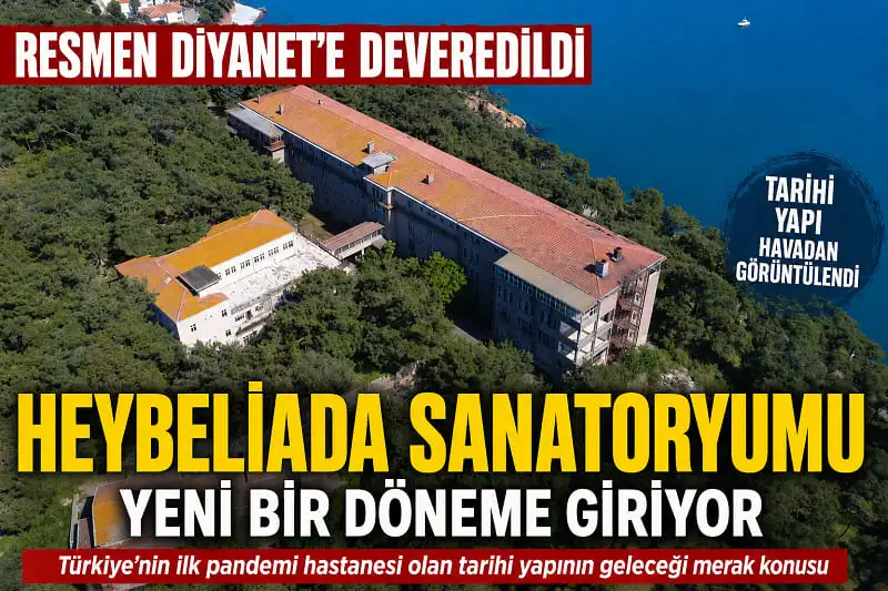 Tarihi Heybeliada Sanatoryumu Resmen Diyanet’e Devredildi: Dev Yapı Havadan Görüntülendi
