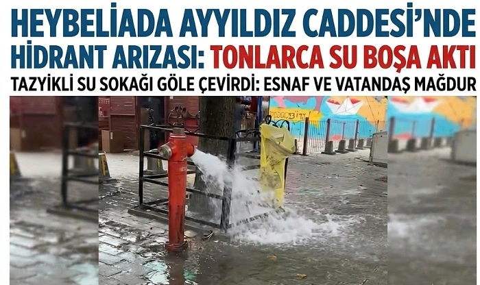 Heybeliada Ayyıldız Caddesi’nde Hidrant Arızası: Tonlarca Su Boşa Aktı