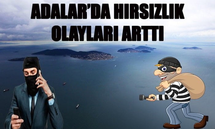 Adalar’da hırsızlık, dolandırıcılık olayları!