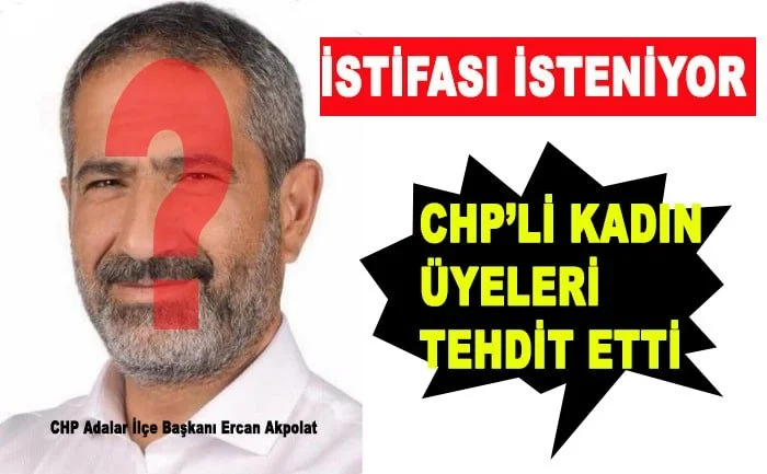 CHP Adalar İlçe Başkanına istifa daveti!